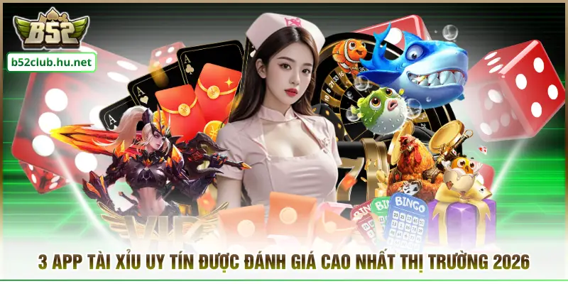 3 App Tài Xỉu Uy Tín Được Đánh Giá Cao Nhất Thị Trường 2026