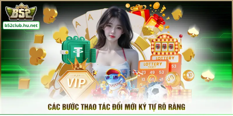 Các bước thao tác đổi mới ký tự rõ ràng