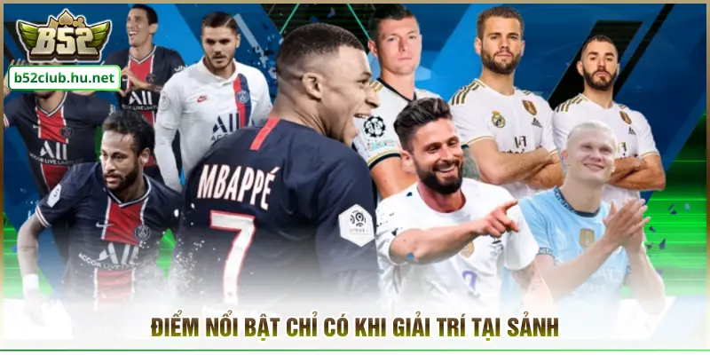 Điểm nổi bật chỉ có khi giải trí tại sảnh