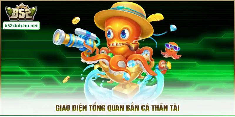 Giao diện tổng quan Bắn cá thần tài