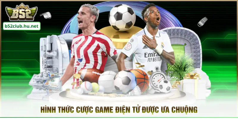 Hình thức cược game điện tử được ưa chuộng
