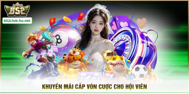 Khuyến mãi cấp vốn cược cho hội viên