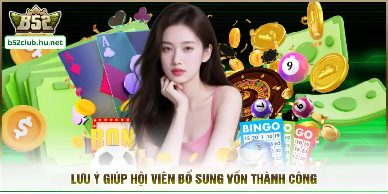 Lưu ý giúp hội viên bổ sung vốn thành công