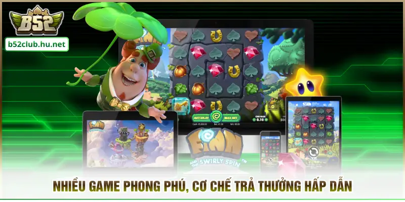 Nhiều game phong phú, cơ chế trả thưởng hấp dẫn