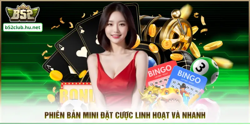 Phiên bản Mini đặt cược linh hoạt và nhanh