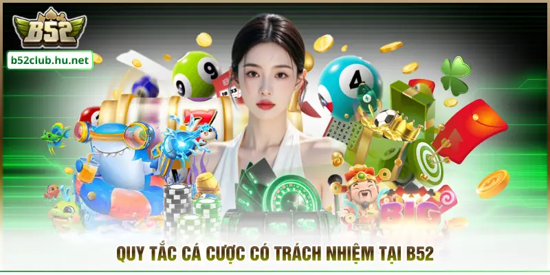 Quy tắc cá cược có trách nhiệm tại B52