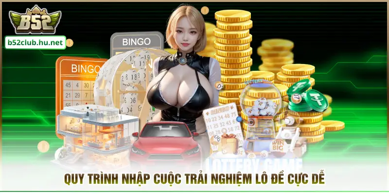 Quy trình nhập cuộc trải nghiệm lô đề cực dễ